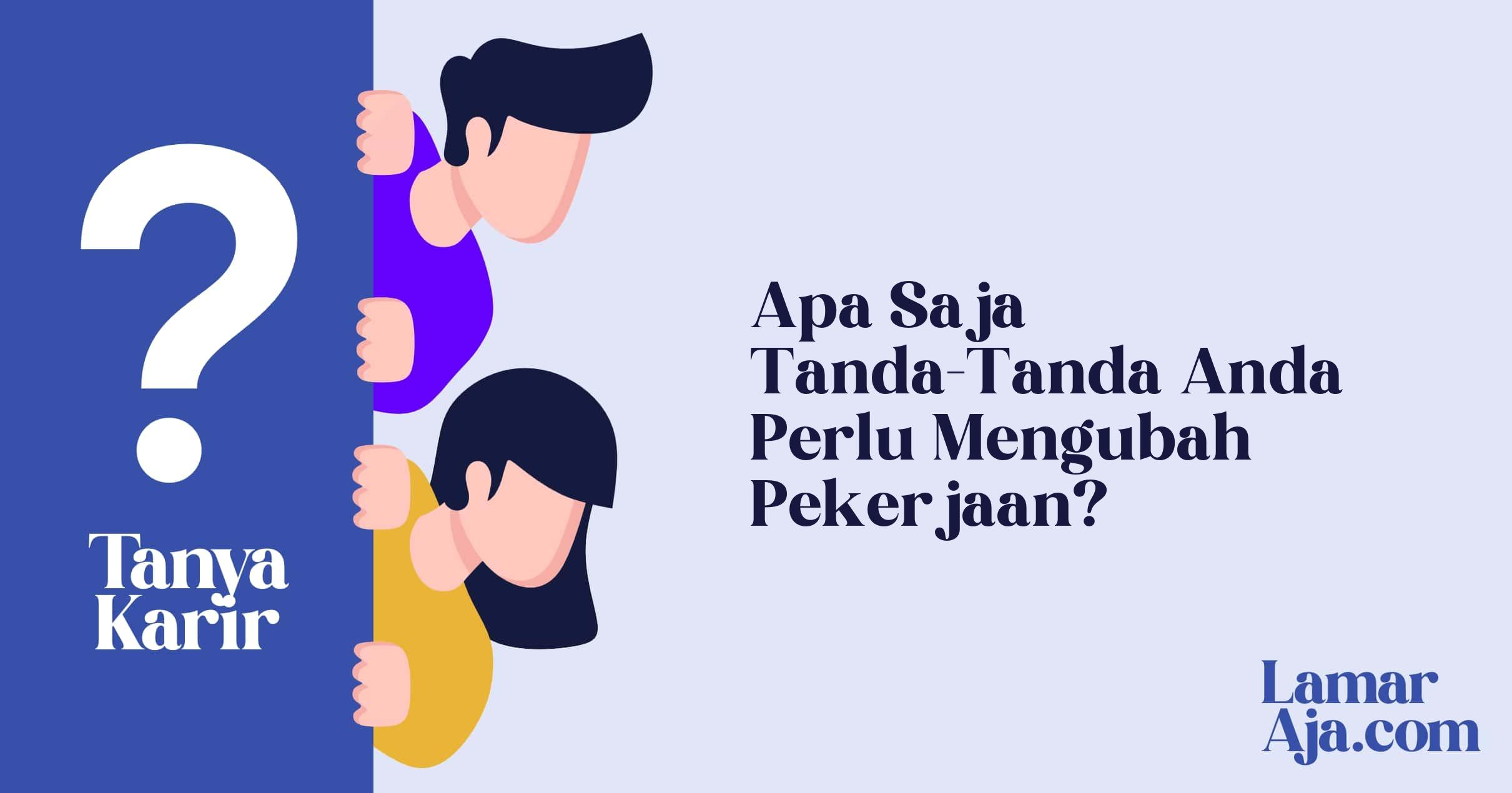 Apa Saja Tanda-Tanda Anda Perlu Mengubah Pekerjaan?
